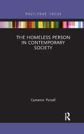 The Homeless Person In Contemporary Society di Cameron Parsell edito da Taylor & Francis Ltd