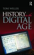 History in the Digital Age di Toni Weller edito da Taylor & Francis Ltd