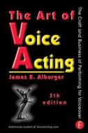 The Art of Voice Acting di James Alburger edito da Routledge