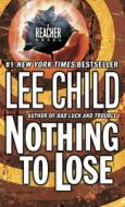 Nothing to Lose di Lee Child edito da Random House LCC US