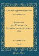 Schriften Des Vereins Für Reformationsgeschichte, 1914, Vol. 32 (Classic Reprint) di Verein Fur Reformationsgeschichte edito da Forgotten Books