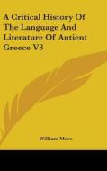 A Critical History Of The Language And Literature Of Antient Greece V3 di William Mure edito da Kessinger Publishing, Llc