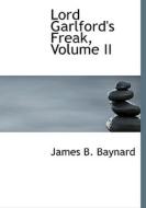 Lord Garlford's Freak, Volume Ii di James B Baynard edito da Bibliolife