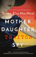 Mother Daughter Traitor Spy di Susan Elia Macneal edito da BANTAM TRADE