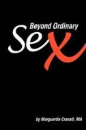 Beyond Ordinary Sex di Marguerite Cravatt edito da Iuniverse