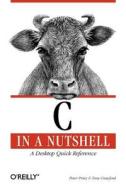 C In A Nutshell di Peter Prinz, Tony Crawford edito da O'reilly Media, Inc, Usa