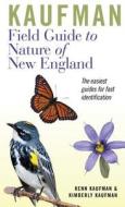 Kaufman Field Guide to Nature of New England di Kenn Kaufman, Kimberly Kaufman edito da HOUGHTON MIFFLIN