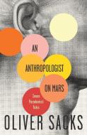An Anthropologist on Mars: Seven Paradoxical Tales di Oliver Sacks edito da VINTAGE