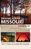 Driving Across Missouri di Ted T. Cable, Luann M. Cadden edito da University Press of Kansas