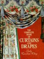 Complete Book of Curtains and Drapes di Lady Caroline Wrey edito da Ebury Publishing
