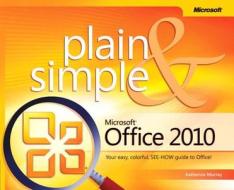 Microsoft Office 2010 Plain & Simple di Katherine Murray edito da Microsoft Press,u.s.