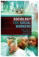 Sociology For Social Workers di Anne Llewellyn, David Mercer, Lorraine Agu edito da Polity Press