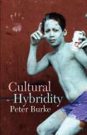 Cultural Hybridity di Peter Burke edito da Polity Press