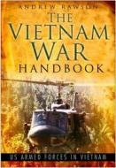 The Vietnam War Handbook di Andrew Rawson edito da The History Press Ltd