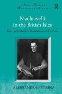 Machiavelli in the British Isles di Alessandra Petrina edito da Taylor & Francis Ltd