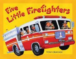 Five Little Firefighters di Tom Graham edito da Henry Holt & Company