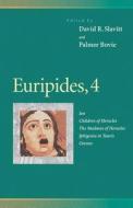 Euripides, 4: Ion, Children of Heracles, the Madness of Heracles, Iphigenia in Tauris, Orestes di Euripides edito da UNIV OF PENNSYLVANIA PR