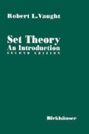 Set Theory: An Introduction di Robert L. Vaought, Robert L. Vaught, Vaught edito da Birkhauser