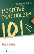 Positive Psychology 101 di Philip Watkins edito da SPRINGER PUB