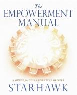 The Empowerment Manual di Starhawk edito da New Society Publishers