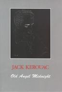 Old Angel Midnight di Jack Kerouac edito da Grey Fox Press