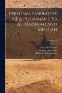 Personal Narrative of a Pilgrimage to Al-Madinah and Meccah; Volume 2 di Richard Francis Burton, Stanley Lane-Poole, Lady Isabel Burton edito da LEGARE STREET PR