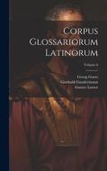 Corpus Glossariorum Latinorum; Volume 6 di Wallace Martin Lindsay, Wilhelm Heraeus, Georg Goetz edito da LEGARE STREET PR