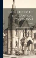 Proceedings of the ... Annual Convention; Volume 3 edito da LEGARE STREET PR