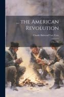 ... the American Revolution: 1776-1783 di Claude Halstead Van Tyne edito da LEGARE STREET PR