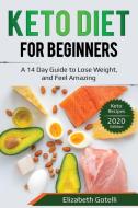 Keto Diet for Beginners di Elizabeth Gotelli edito da PG Publishing LLC