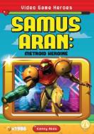 Samus Aran: Metroid Heroine: Metroid Heroine di Kenny Abdo edito da FLY