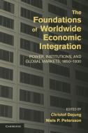 The Foundations of Worldwide Economic Integration edito da Cambridge University Press