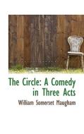 The Circle di W Somerset Maugham, William Somerset Maugham edito da Bibliolife