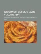 Wisconsin Session Laws Volume 1864 di Wisconsin edito da Rarebooksclub.com