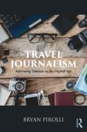 Travel Journalism di Bryan Pirolli edito da Taylor & Francis Ltd