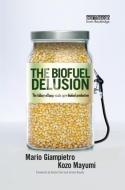 The Biofuel Delusion di Mario Giampietro edito da Routledge