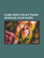 Films directed by Frank Borzage (Film Guide) edito da Books LLC, Reference Series