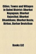 Cities, Towns And Villages In Gulmi Dist di Books Llc edito da Books LLC