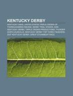 Kentucky Derby: Kentucky Oaks, United States Triple Crown Of Thoroughbred Racing, Derby Trial Stakes, 2009 Kentucky Derby di Source Wikipedia edito da Books Llc, Wiki Series