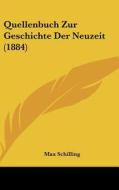 Quellenbuch Zur Geschichte Der Neuzeit (1884) di Max Schilling edito da Kessinger Publishing