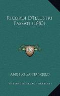 Ricordi D'Illustri Passati (1883) di Angelo Santangelo edito da Kessinger Publishing
