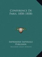 Conference de Paris, 1858 (1858) di Imperial Imprimerie Imperiale Publisher edito da Kessinger Publishing