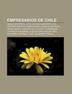 Empresarios de Chile di Fuente Wikipedia edito da Books LLC, Reference Series