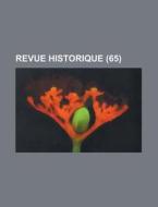 Revue Historique (65) di Livres Groupe edito da General Books Llc