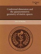 Conformal Dimension And The Quasisymmetric Geometry Of Metric Spaces. di John M MacKay edito da Proquest, Umi Dissertation Publishing