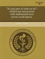 "it\'s Just Part Of What We Do" di Anita S Charles edito da Proquest, Umi Dissertation Publishing