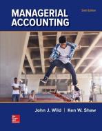 Managerial Accounting di John J. Wild, Ken W. Shaw, Barbara Chiappetta edito da MCGRAW HILL BOOK CO