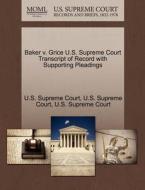 Baker V. Grice U.s. Supreme Court Transcript Of Record With Supporting Pleadings edito da Gale Ecco, U.s. Supreme Court Records