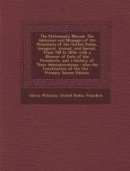 The Statesman's Manual: The Addresses and Messages of the Presidents of the United States, Inaugural, Annual, and Special, from 789 to 1854; W di Edwin Williams edito da Nabu Press