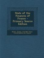 State of the Finances of France di Jacques Necker edito da Nabu Press